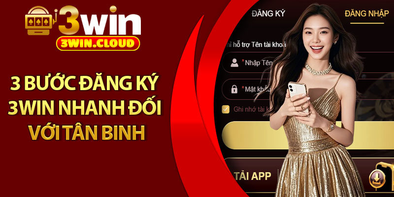 Đăng Ký 3Win - Tài Khoản Kích Hoạt Trong 1 Phút 2 3 bước đăng ký 3Win nhanh đối với tân binh