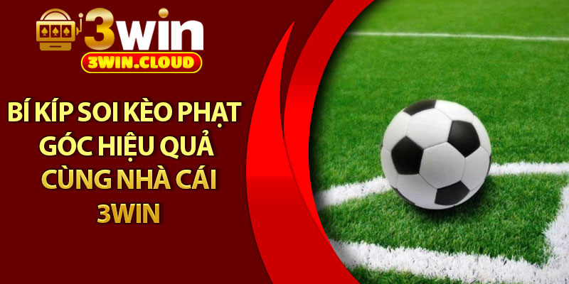 Kèo Phạt Góc – Chiến Lược Thông Minh Cho Bet Thủ Tại 3Win 3 Bí kíp soi kèo phạt góc hiệu quả cùng nhà cái 3Win
