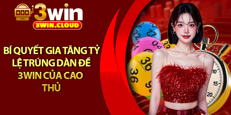 Dàn Đề 32 Số – Bí Quyết Tăng Xác Suất Trúng Lớn Cho Bet Thủ 4 Bí quyết gia tăng tỷ lệ trúng dàn đề 3win của cao thủ