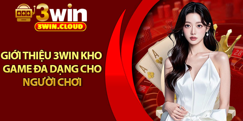 Giới Thiệu 3Win – Địa Chỉ Giải Trí Uy Tín Số 1 Hiện Nay 3 Giới thiệu 3Win kho game đa dạng cho người chơi