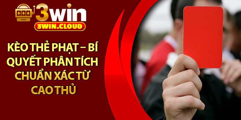 Kèo Thẻ Phạt – Bí Quyết Phân Tích Chuẩn Xác Từ Cao Thủ 1 Kèo Thẻ Phạt – Bí Quyết Phân Tích Chuẩn Xác Từ Cao Thủ