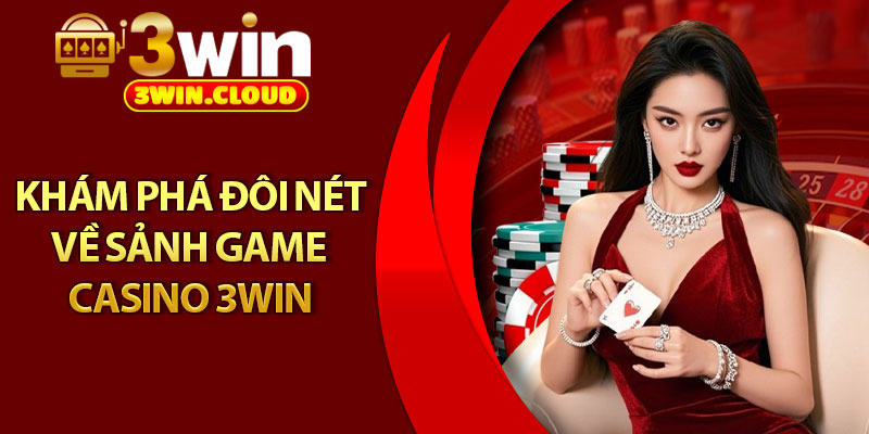Casino 3Win – Trải Nghiệm Cùng Các Dealer Nóng Bỏng 1 Khám phá đôi nét về sảnh game Casino 3Win