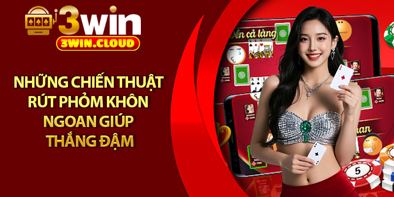 Game Bài Phỏm – Trò Chơi Được Yêu Thích Nhất Hiện Nay 4 Những chiến thuật rút Phỏm khôn ngoan giúp thắng đậm