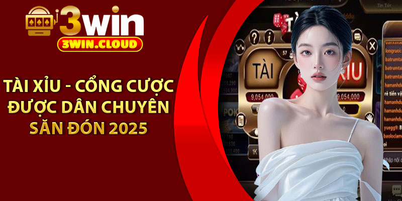 Tài Xỉu - Cổng Cược Được Dân Chuyên Săn Đón 2025 1 Tài Xỉu - Cổng Cược Được Dân Chuyên Săn Đón 2025