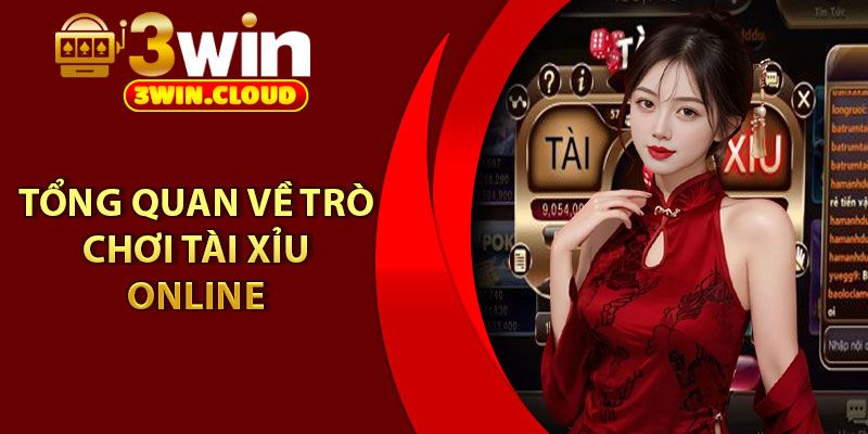 Tài Xỉu - Cổng Cược Được Dân Chuyên Săn Đón 2025 2 Tổng quan về trò chơi tài xỉu online