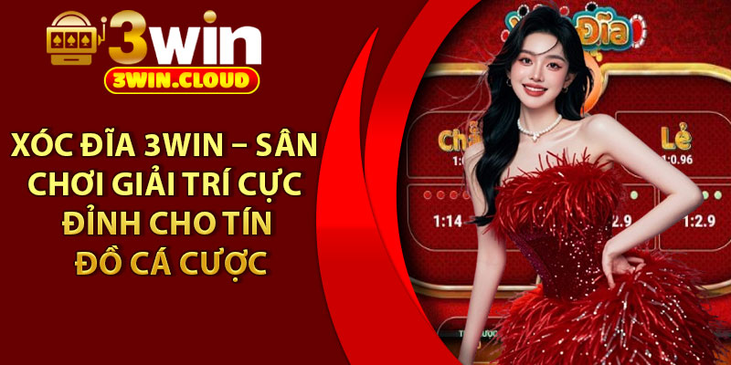 Xóc Đĩa 3Win – Sân Chơi Giải Trí Cực Đỉnh Cho Tín Đồ Cá Cược 1 Xóc Đĩa 3Win – Sân Chơi Giải Trí Cực Đỉnh Cho Tín Đồ Cá Cược